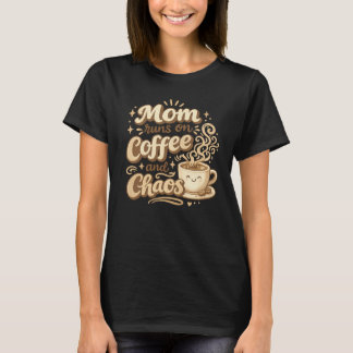 Mum Runs On Coffee And Chaos  T-Shirt