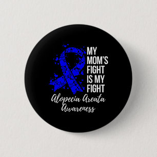 Mum’s Fight Is My Fight Alopecia Areata Awareness 6 Cm Round Badge