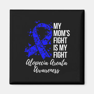 Mum’s Fight Is My Fight Alopecia Areata Awareness  Magnet