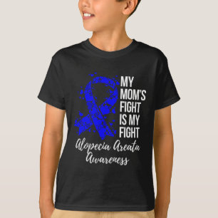 Mum’s Fight Is My Fight Alopecia Areata Awareness T-Shirt