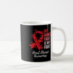 Mum’s Fight Is My Fight Heart Disease Awareness  Coffee Mug