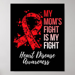 Mum’s Fight Is My Fight Heart Disease Awareness  Poster