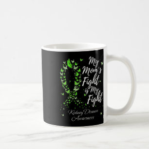 Mum’s Fight Is My Fight Kidney Disease Awareness  Coffee Mug