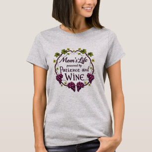 Mum’s Life: Powered by Patience and Wine T-Shirt