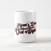 Mum’s Love Never Goes Out of Style Cute Retro