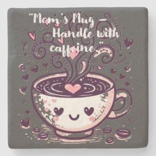 "Mum’s Mug – Handle with caffeine." Stone Coaster