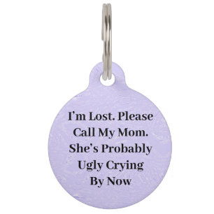Mum’s Ugly Crying Round Pet Tag