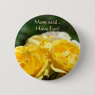 Mum said... Have Fun! button Yellow Rose Flowers
