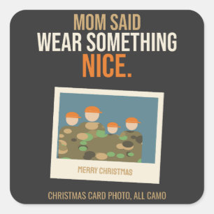 Mum Said Wear Something Nice, Funny Camo Family Ch Square Sticker