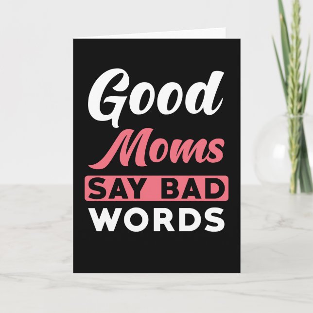 Mum Say Good Moms Say Bad Words Card (Front)