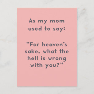 Mum Sayings: What's Wrong With You Fun Postcard
