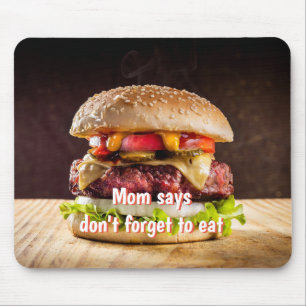 Mum says don't forget to eat mouse mat