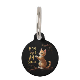 Mum Says I Am Special A Funny & Heartwarming Pet Tag