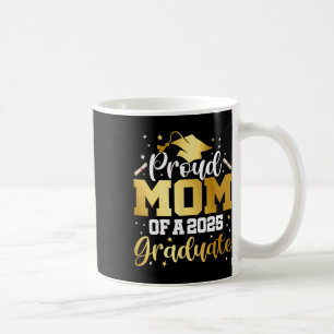 Mum Senior 2025 Proud Mum Of A Cl Of 2025 Graduate Coffee Mug