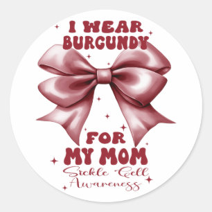 Mum Sickle Cell Awareness I Wear Burgundy Classic Round Sticker