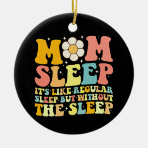 Mum Sleep Funny Mother's Day Groovy Retro Ceramic Tree Decoration