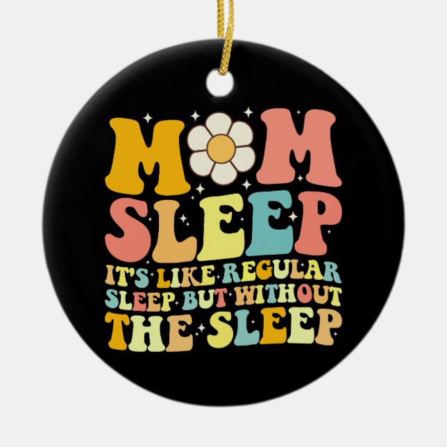 Mum Sleep Funny Mother's Day Groovy Retro Ceramic Tree Decoration (Front)