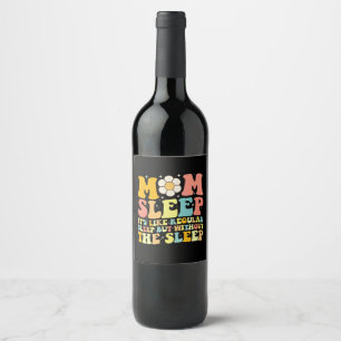 Mum Sleep Funny Mother's Day Groovy Retro Wine Label