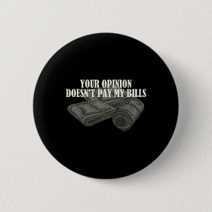 Mum Slogan Graphic Your Opinion Doesn't Pay My Bil 6 Cm Round Badge