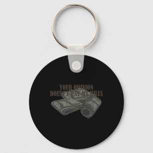 Mum Slogan Graphic Your Opinion Doesn't Pay My Bil Key Ring