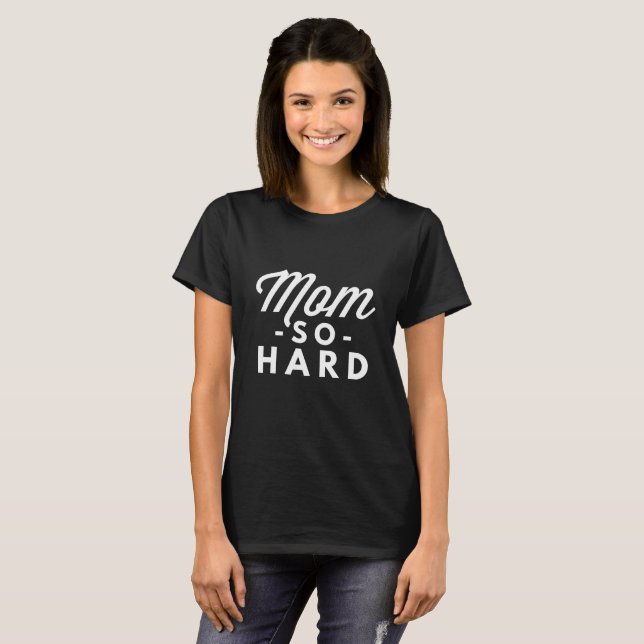Mum so Hard T-Shirt (Front Full)