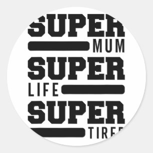 Mum Super Life Super Tired Funny Mothers Day New M Classic Round Sticker
