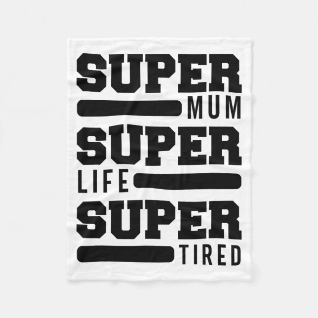 Mum Super Life Super Tired Funny Mothers Day New M Fleece Blanket (Front)