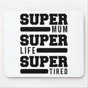 Mum Super Life Super Tired Funny Mothers Day New M Mouse Mat