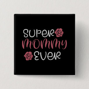 Mum - Super Mummy Ever 15 Cm Square Badge