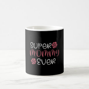 Mum - Super Mummy Ever Coffee Mug