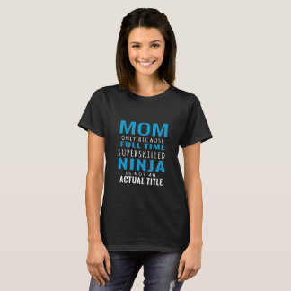Mum Super Skilled Ninja T-Shirt
