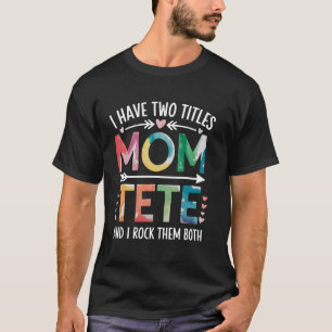 Mum Tete Funny Mother's Day Gift Mum T-Shirt