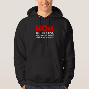 Mum Thanks For Not Swallowing Me Love Your Mother' Hoodie