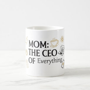 Mum: The CEO of Everything Funny Coffee Mug