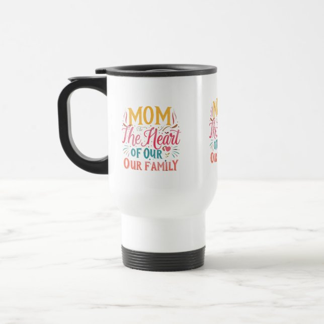 Mum: The Heart of Our Family - 15 oz Travel Mug (Left)