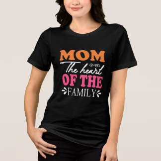 Mum The Heart Of The Family Tri-Blend Shirt