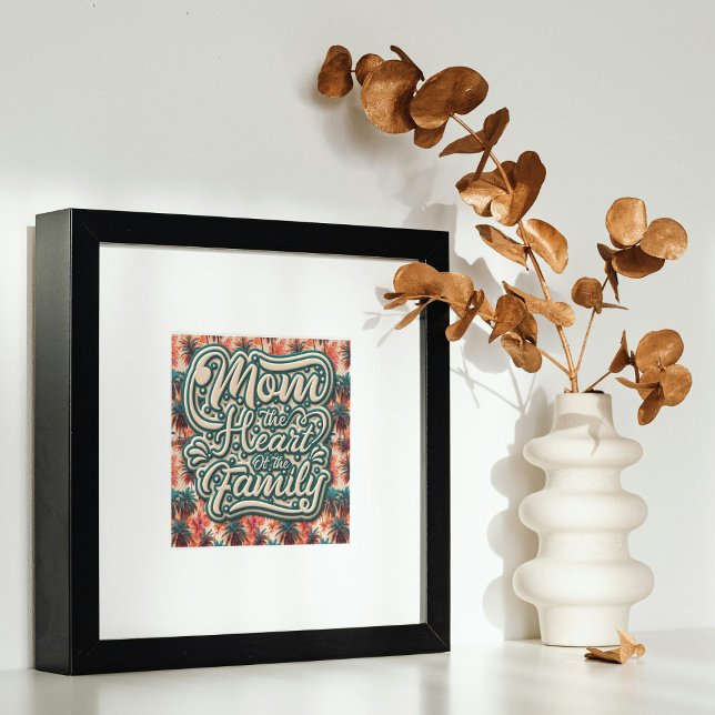 Mum the Heart of the Family Tropical Pattern Poster (Creator Uploaded)