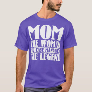 Mum The Woman The Case Manager The3 T-Shirt