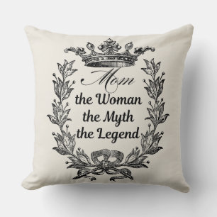 Mum the Woman the Myth the Legend Cushion
