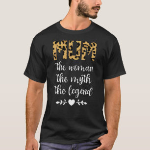 Mum The Woman The Myth The Legend Leopard Cheetah T-Shirt