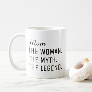 Mum The Woman The Myth The Legend, Mothers Day Cof Coffee Mug