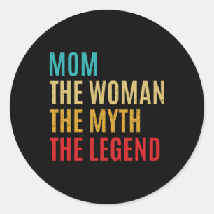 Mum The Woman The Myth The Legend Mothers Day Gift Classic Round Sticker