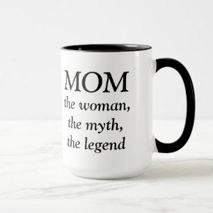 Mum the Woman, the Myth, the Legend Mug