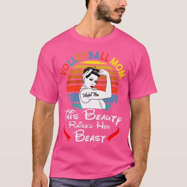 Mum This Beauty Raised Her Beast Volleyball T-Shirt (Front)