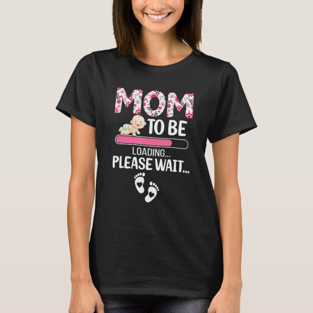 Mum To Be Loading Please Wait Birth Announcement T-Shirt (Front)