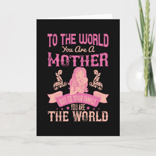 Mum -To the world you are a mother Card