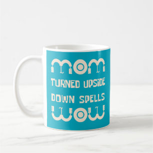 Mum Turned Upside Down Spells Wow Coffee Mug