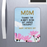 Mum Unpaid Therapist Funny Floral Mother's Day Magnet<br><div class="desc">Mum Unpaid Therapist Funny Humour Floral Mother's Day Magnet. Funny Mother's day magnet with humourous quote ' Thanks for always being my unpaid therapist '. The text is on a blush background with pink flowers and blue sky. You can change any text on the magnet.</div>