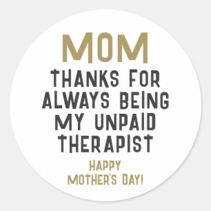Mum Unpaid Therapist Funny Humour Mother's Day Classic Round Sticker