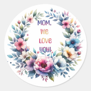 Mum we love you classic round sticker